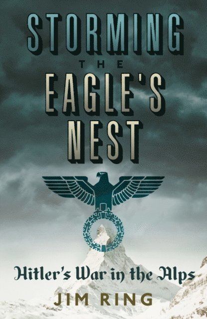 Jim Ring - Storming the Eagle's Nest, E-bok