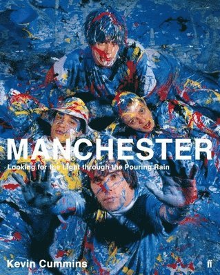 Kevin Cummins - Manchester: Looking for the Light through the Pouring Rain, Häftad