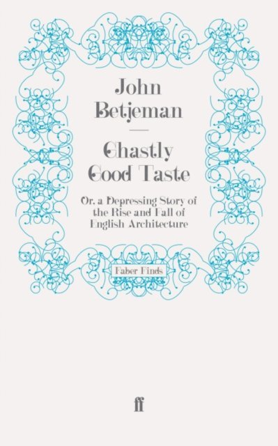 John Betjeman - Ghastly Good Taste, E-bok