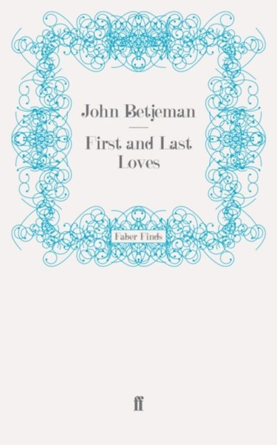 John Betjeman - First and Last Loves, E-bok