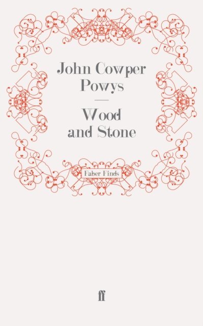 John Cowper Powys - Wood and Stone, E-bok