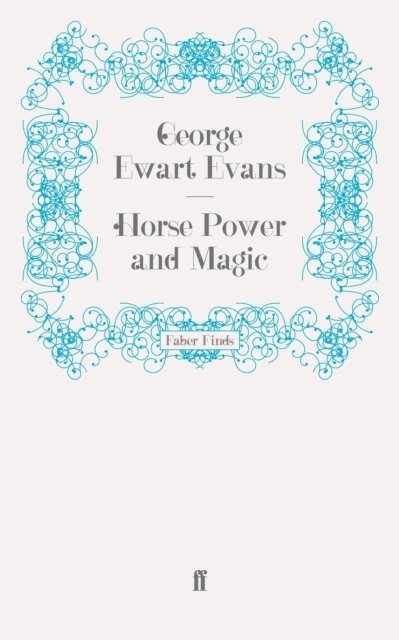 George Ewart Evans - Horse Power and Magic, E-bok