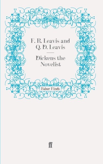 F. R. Leavis - Dickens the Novelist, E-bok