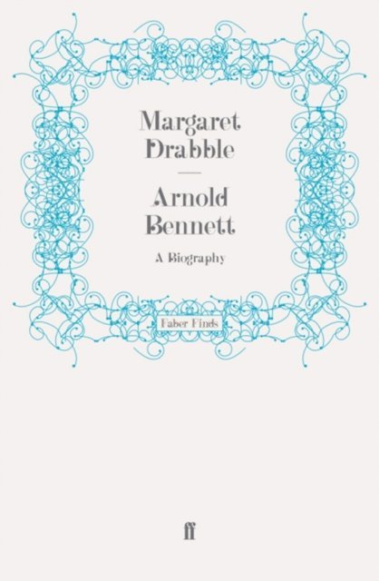 Margaret Drabble - Arnold Bennett, E-bok