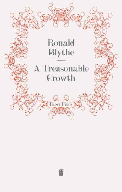 Ronald Blythe - Treasonable Growth, E-bok