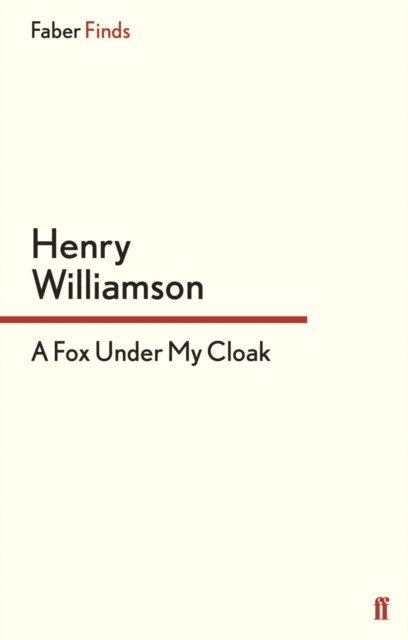 Henry Williamson - Fox Under My Cloak, E-bok