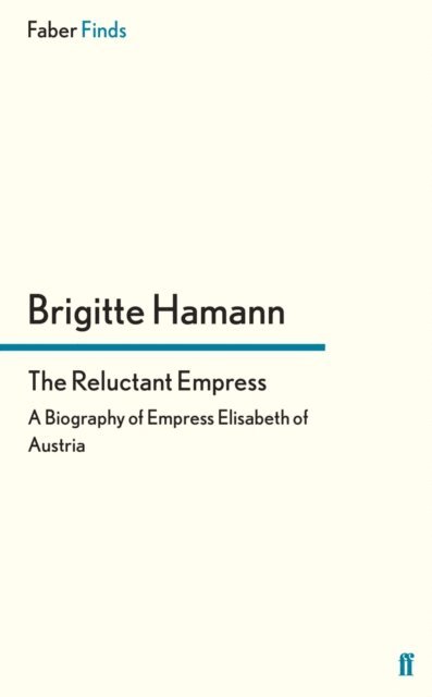Brigitte Hamann - Reluctant Empress, E-bok