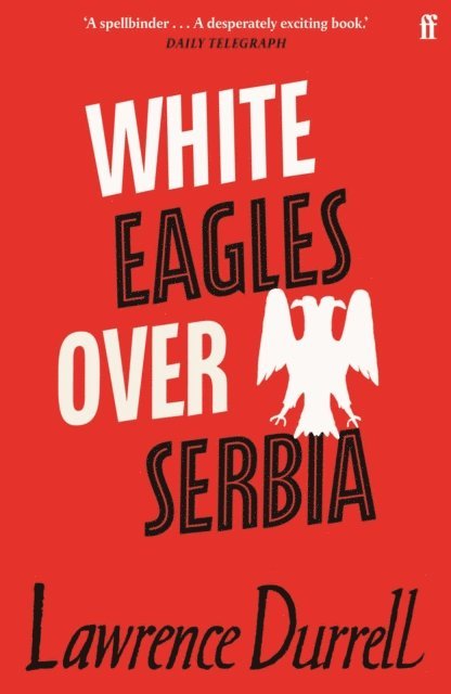 Lawrence Durrell - White Eagles Over Serbia, E-bok