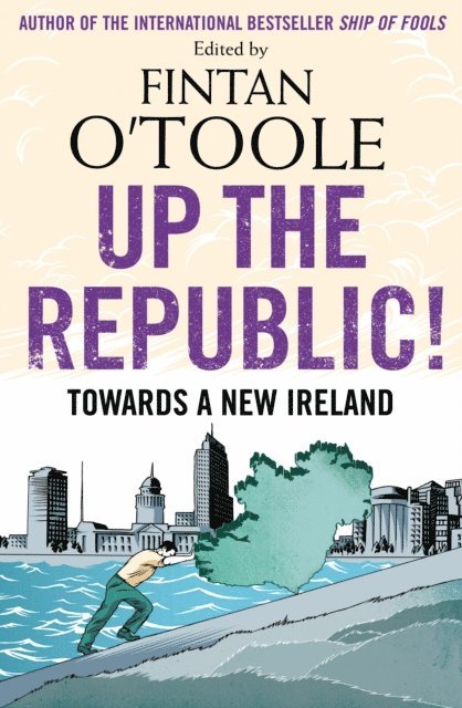 Fintan O'Toole - Up the Republic!, E-bok