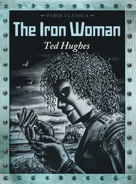 Ted Hughes - Iron Woman, E-bok