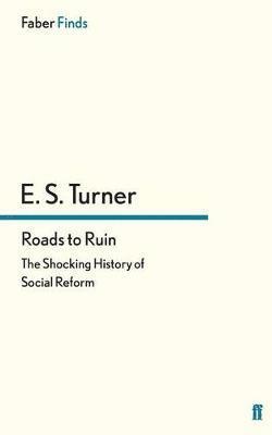 E. S. Turner - Roads to Ruin, Häftad. Tillgänglighet: Lägg i varukorg