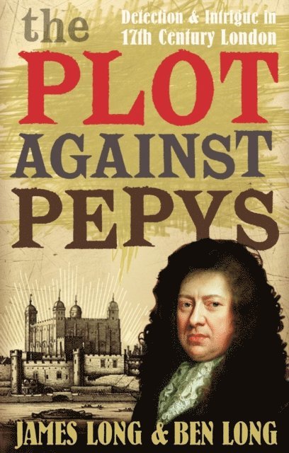 Ben Long, James Long - Plot Against Pepys, E-bok
