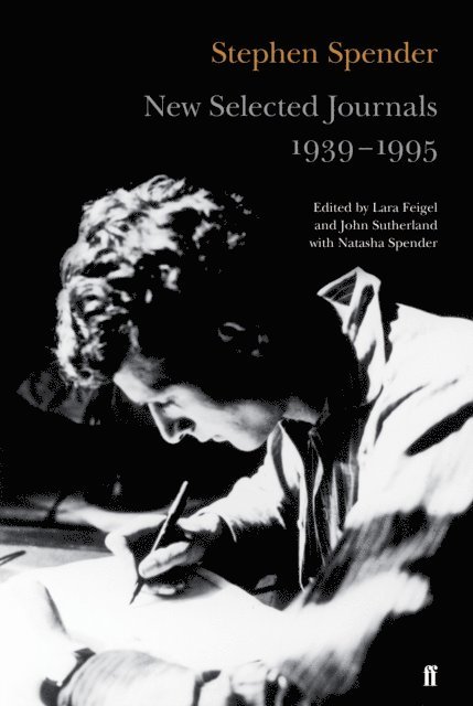 Stephen Spender, John Sutherland, Lara Feigel - New Selected Journals, 1939-1995, E-bok