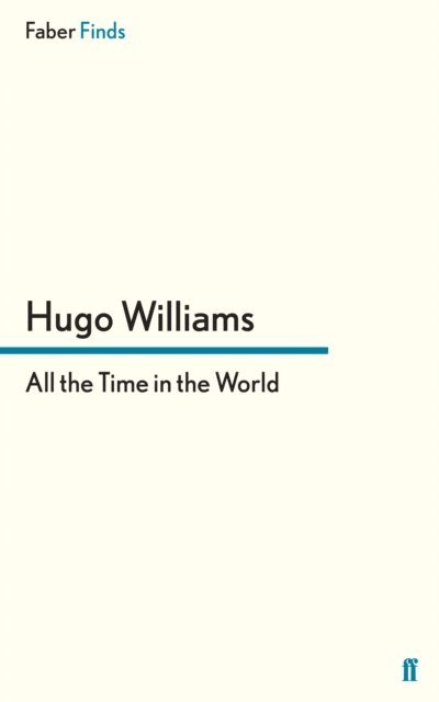 Hugo Williams - All the Time in the World, E-bok