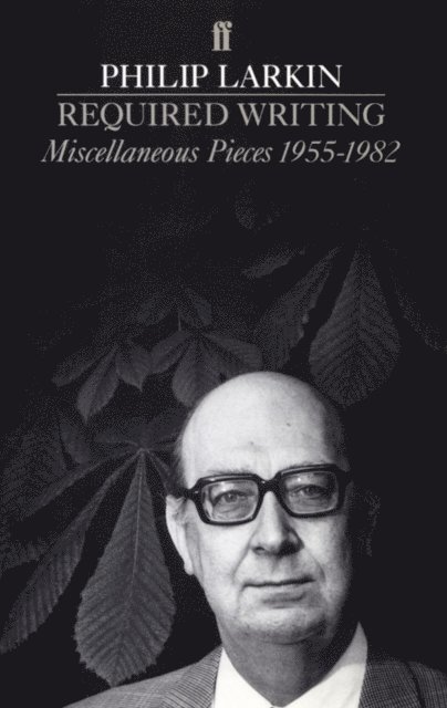 Philip Larkin - Required Writing, E-bok