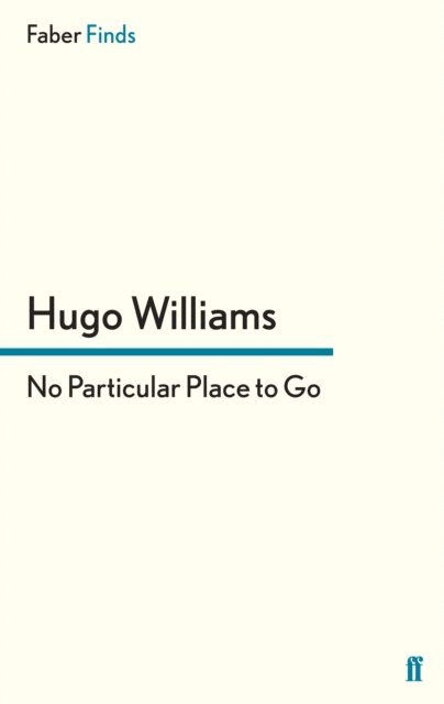 Hugo Williams - No Particular Place to Go, E-bok