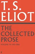 Collected Prose of T.S. Eliot Volume 4