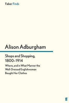 Alison Adburgham - Shops and Shopping 1800-1914, Häftad. Tillgänglighet: Lägg i varukorg
