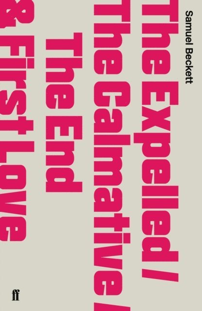 Samuel Beckett - Expelled/The Calmative/The End with First Love, E-bok