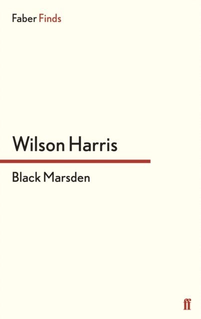 Wilson Harris - Black Marsden, E-bok