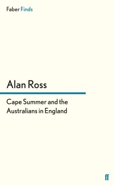 Alan Ross - Cape Summer and the Australians in England, E-bok