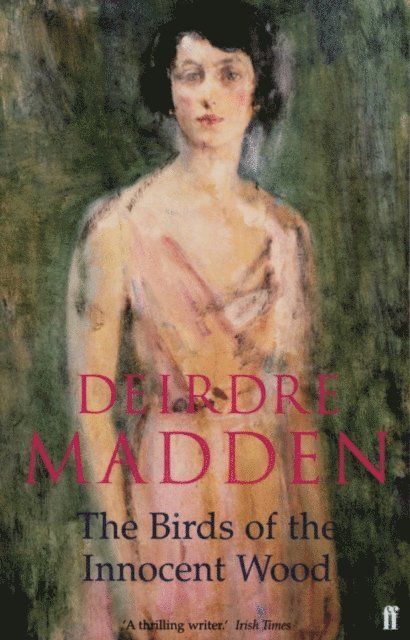 Deirdre Madden - Birds of the Innocent Wood, E-bok