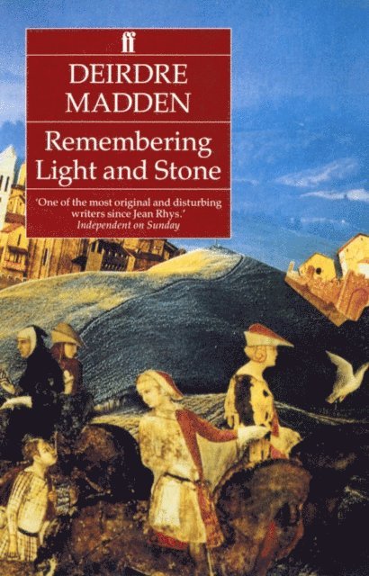 Deirdre Madden - Remembering Light and Stone, E-bok