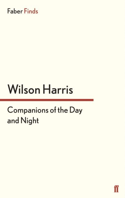 Wilson Harris - Companions of the Day and Night, E-bok