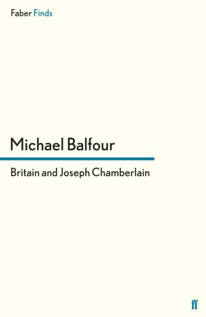 Michael Balfour - Britain and Joseph Chamberlain, E-bok