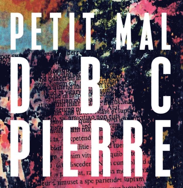 DBC Pierre - Petit Mal, E-bok
