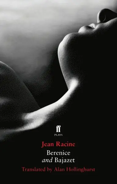 Alan Hollinghurst, Jean Racine - Berenice and Bajazet, E-bok
