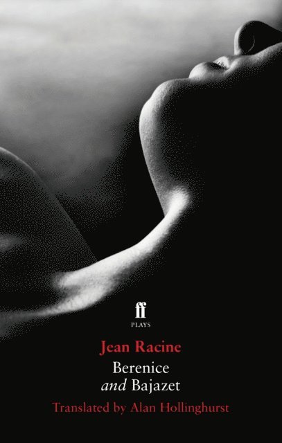 Alan Hollinghurst, Jean Racine - Berenice and Bajazet, E-bok