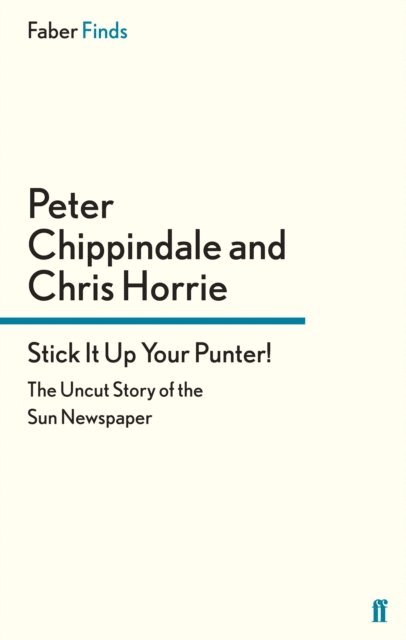 Chris Horrie, Peter Chippindale - Stick It Up Your Punter!, E-bok
