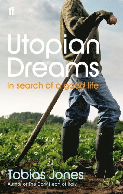 Tobias Jones - Utopian Dreams, E-bok