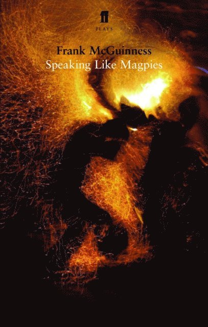 Frank McGuinness - Speaking Like Magpies, E-bok