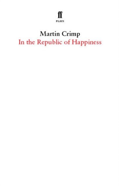 Martin Crimp - In the Republic of Happiness, E-bok