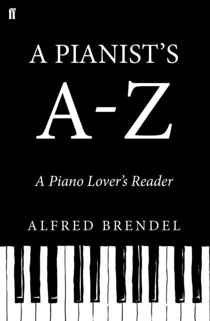 Alfred Brendel - Pianist's A–Z, E-bok