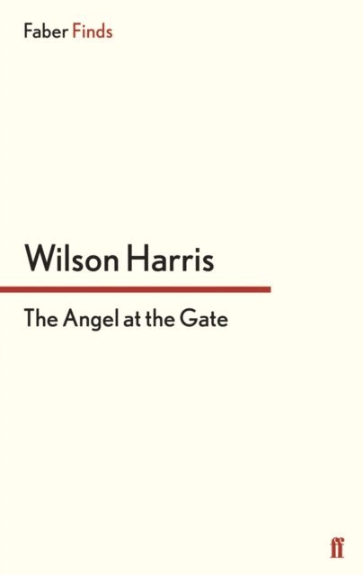 Wilson Harris - Angel at the Gate, E-bok