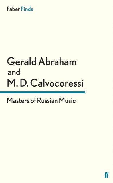 Gerald Abraham, Peter Calvocoressi - Masters of Russian Music, E-bok