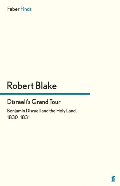 Robert Blake - Disraeli's Grand Tour, E-bok
