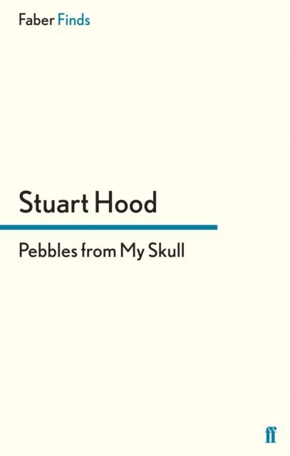 Stuart Hood - Pebbles From My Skull, E-bok
