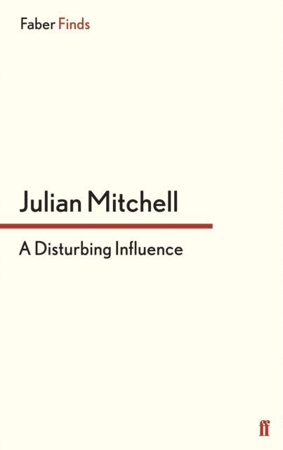 Julian Mitchell - Disturbing Influence, E-bok