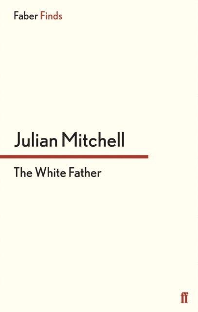 Julian Mitchell - White Father, E-bok