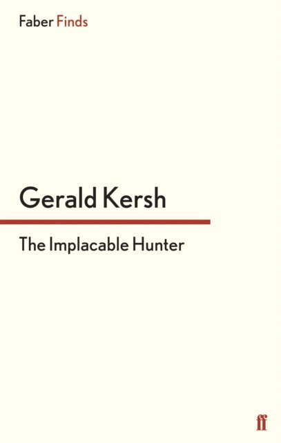 Gerald Kersh - Implacable Hunter, E-bok