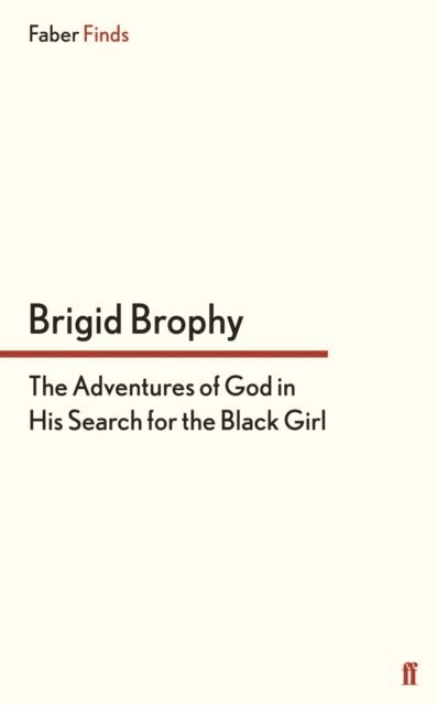 Brigid Brophy - Adventures of God in His Search for the Black Girl, E-bok
