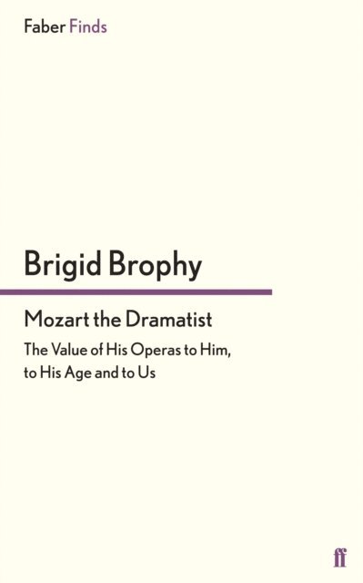 Brigid Brophy - Mozart the Dramatist, E-bok