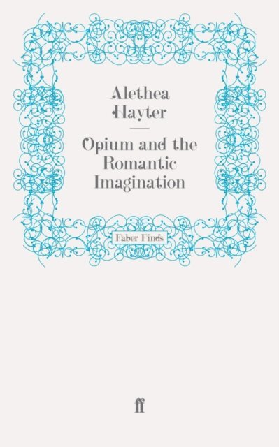 Alethea Hayter - Opium and the Romantic Imagination, E-bok