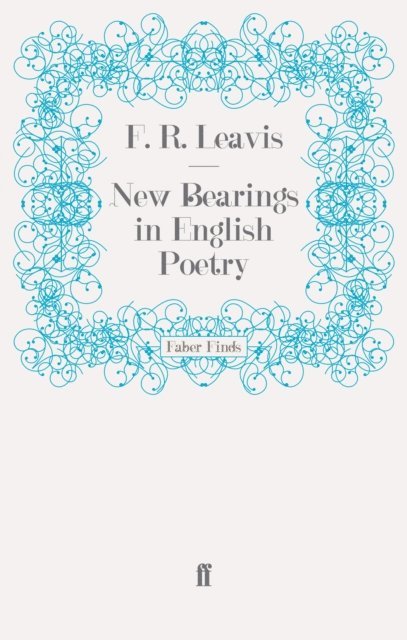F. R. Leavis - New Bearings in English Poetry, E-bok