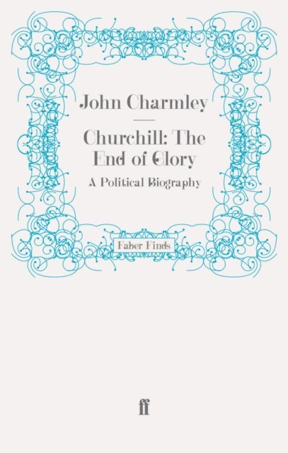 John Charmley - Churchill: The End of Glory, E-bok