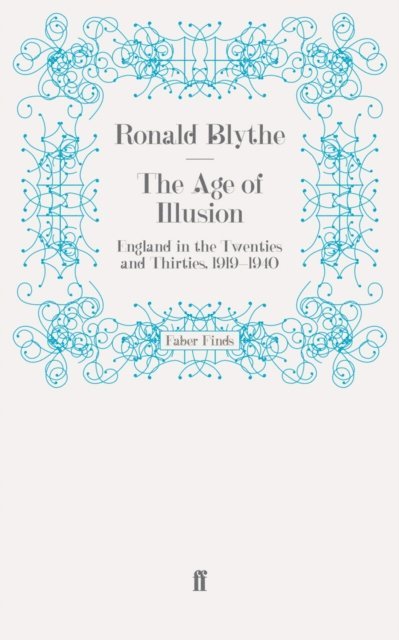Ronald Blythe - Age of Illusion, E-bok